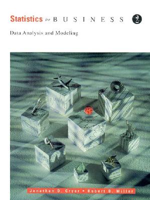 Statistics for Business: Data Analysis and Modeling - Cryer, Jonathan D, and Miller, Robert B