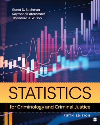 Statistics for Criminology and Criminal Justice - Bachman, Ronet D, and Paternoster, Raymond, and Wilson, Theodore H