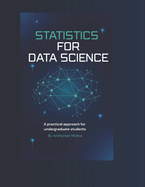 Statistics for data science: A practical approach for undergraduate students