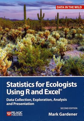 Statistics for Ecologists Using R and Excel: Data Collection, Exploration, Analysis and Presentation - Gardener, Mark