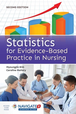 Statistics for Evidence-Based Practice in Nursing - Kim, Myoungjin, and Mallory, Caroline