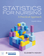 Statistics for Nursing: A Practical Approach with Navigate Advantage Access