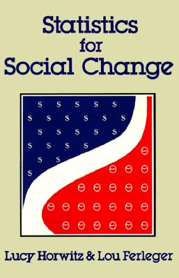 Statistics for Social Change - Horwitz, Lucy, and Ferleger, Louis A