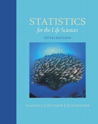 Statistics for the Life Sciences - Samuels, Myra, and Witmer, Jeffrey, and Schaffner, Andrew