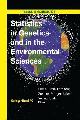 Statistics in Genetics and in the Environmental Sciences - Fernholz, Luisa T (Editor), and Morgenthaler, Stephan (Editor), and Stahel, Werner (Editor)