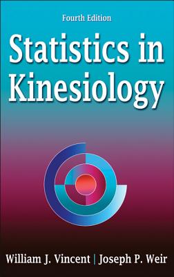 Statistics in Kinesiology - Vincent, William J, and Weir, Joseph P