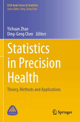 Statistics in Precision Health: Theory, Methods and Applications - Zhao, Yichuan (Editor), and Chen, Ding-Geng (Editor)