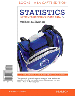 Statistics: Informed Decisions Using Data, Books a la Carte Edition