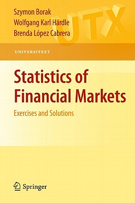 Statistics of Financial Markets: Exercises and Solutions - Franke, Jurgen, and Hardle, Wolfgang K, and Hafner, Christian M
