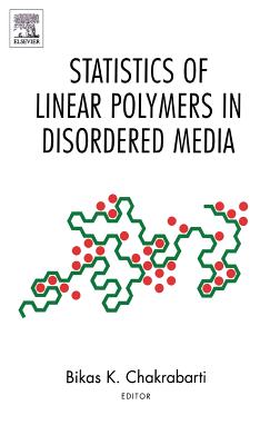 Statistics of Linear Polymers in Disordered Media - Chakrabarti, Bikas K (Editor)
