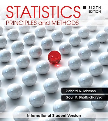 Statistics: Principles and Methods - Bhattacharyya, Gouri K., and Johnson, Richard A.