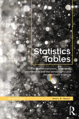 Statistics Tables: For Mathematicians, Engineers, Economists and the Behavioural and Management Sciences - Neave, Henry