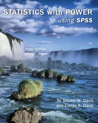 Statistics with Power: Using SPSS (First Edition) - Davis, Steven, and Davis, Evelyn R