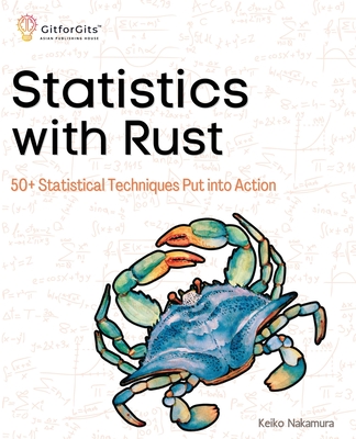 Statistics with Rust: 50+ Statistical Techniques Put into Action - Nakamura, Keiko