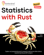 Statistics with Rust, Second Edition: Explore rust programming and its powerful crates across data science, machine learning and NLP projects