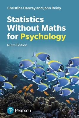 Statistics Without Maths for Psychology - Reidy, John, and Dancey, Christine