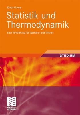 Statistik Und Thermodynamik: Eine Einfuhrung Fur Bachelor Und Master - Goeke, Klaus