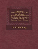 Statistische Mittheilungen Uber Die Gas Anstalten Deutschlands: Der Schweiz Und Einige Gas-Anstalten Anderer Laender ...