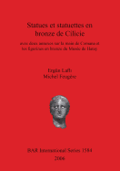 Statues et statuettes en bronze de Cilicie: avec deux annexes sur la main de Comana et les figurines en bronze du Mus?e de Hatay