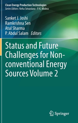 Status and Future Challenges for Non-Conventional Energy Sources Volume 2 - Joshi, Sanket J (Editor), and Sen, Ramkrishna (Editor), and Sharma, Atul (Editor)