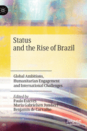 Status and the Rise of Brazil: Global Ambitions, Humanitarian Engagement and International Challenges