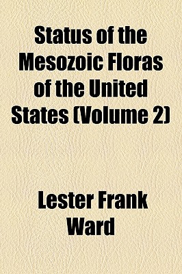 Status of the Mesozoic Floras of the United States (Volume 2) - Ward, Lester Frank