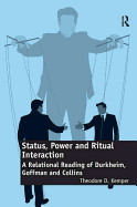 Status, Power and Ritual Interaction: A Relational Reading of Durkheim, Goffman and Collins