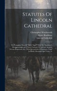 Statutes Of Lincoln Cathedral: The Complete Text Of "liber Niger" With Mr. Bradshaw's Memorandums.-pt.2. Early Customs Of Lincoln, Awards, Novum Registrum, &c., With Documents Of Salisbury, York, Lichfield, Hereford And Truro. 2v