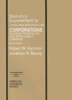 Statutory Supplement to Corporations: Including Partnerships and Limited Liability Companies - Hamilton, Robert W, and Macey, Jonathan R