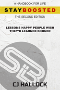 Stay Boosted: A Handbook for Life (Second Edition): Lessons Happy People Wish They'd Learned Sooner