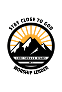 Stay Close To God Like Skinny Jeans on a Worship Leader: Notebook to Write In - Notes - Priorities - Use For Travels, Class, or Meetings