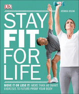 Stay Fit For Life: Move It or Lose It: More than 60 Smart Exercises to Future-Proof your Body