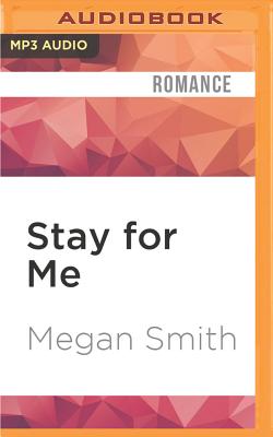 Stay for Me: A Love Series Spin-Off - Smith, Megan, and Ruen, Chris (Read by), and Peachwood, Savannah (Read by)