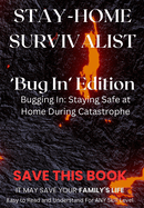 Stay-Home Survivalist: Bugging In - Expert Tips for Home Preparedness and Survival