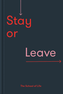 Stay or Leave: how to remain in, or end, your relationship