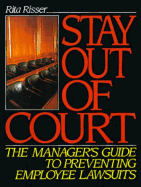 Stay Out of Court: The Manager's Guide to Preventing Employee Lawsuits