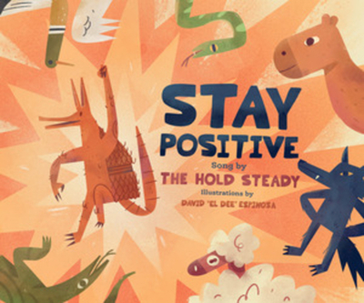 Stay Positive: A Children's Picture Book - The Hold Steady