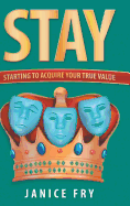 Stay: Starting to Acquire Your True Value