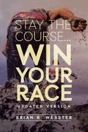 Stay the Course...: Win Your Race