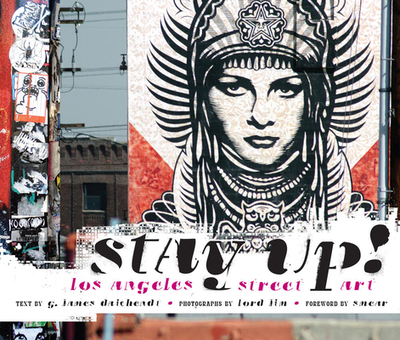 Stay Up!: Los Angeles Street Art - Daichendt, G James, and Lord Jim (Photographer)