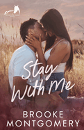 Stay With Me: A Best Friend's Brother Small Town Romance