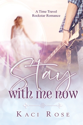 Stay With Me Now - Rose, Kaci