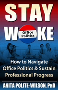 Stay Woke: How to Navigate Office Politics & Sustain Professional Progress
