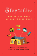 Staycation: How to Get Away Without Going Away