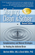 Staying Clean & Sober: Complementary and Natural Strategies for Healing the Addicted Brain