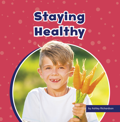 Staying Healthy - Richardson, Ashley