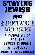 Staying Jewish and Surviving College: Survival Guide for the Jewish Student at College