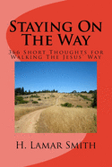 Staying on the Way: 366 Short Thoughts for Walking the Jesus Way