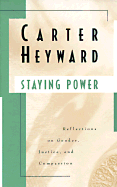 Staying Power: Reflections on Gender, Justice, and Compassion - Heyward, Carter