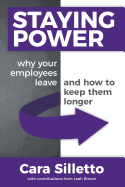 Staying Power: Why Your Employees Leave and How to Keep Them Longer